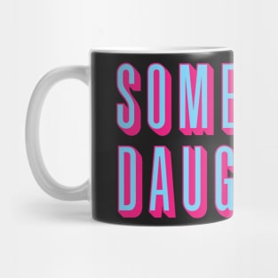 Someones Daughter 1 Mug